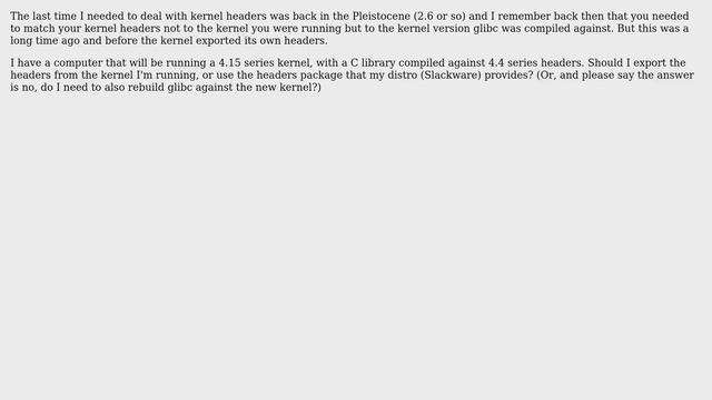 Unix & Linux: Should my Linux headers match my running kernel or what glibc was compiled against? смотреть онлайн