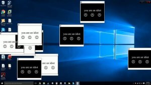 You are an idiot! Joke Virus Windows 10, 7, 8 compatible.