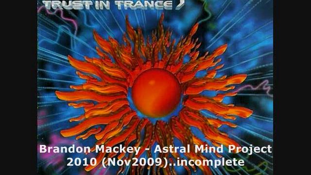 Brandon Mackey - Astral Mind Project 2010 Nov2009..incomplete.wmv смотреть онлайн