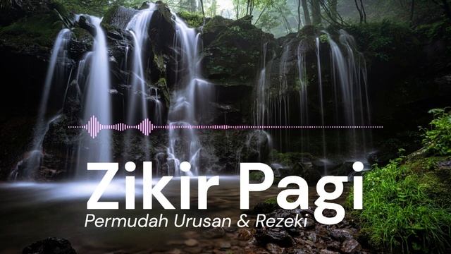Dzikir Pagi Pembuka Rezeki  Permudah Segala Urusan 1 JAM