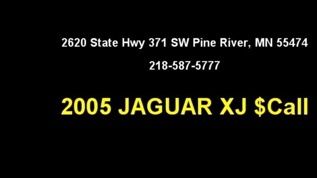 2005 JAGUAR XJ Call 218-587-5777 by Rivers Edge Auto