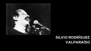 Silvio Rodríguez - Valparaíso