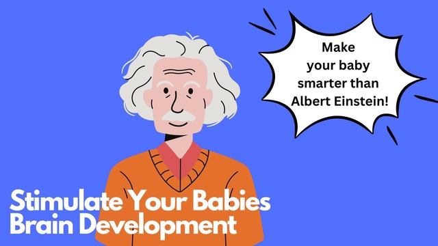 Stimulate Baby Brain Development and Make Your Baby Smarter than Einstein