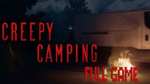 Последняя поездка в лес┃Creepy Camping [Full Game]