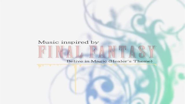 Music Inspired by Final Fantasy: Believe in Magic (Healer's Theme) смотреть онлайн