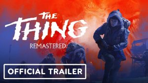 The Thing Remastered Трейлер 2024