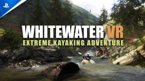 Whitewater VR PS VR2 Геймплей 2024