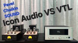 2024.10.21 AMP TEST VTL IT-85 VS Icon Audio MB 90 MK IIm