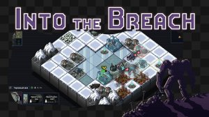 Into the Breach / 9 / Гвардия Зенит, которая не особо защищала людей