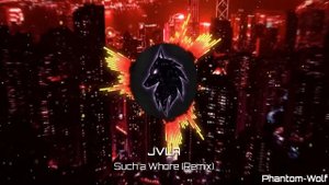 JVLA | Such a Whore (Remix)| Phantom~Wolf |