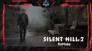 Silent Hill 2: Remake - Прохождение #1 | Добро пожаловать в Сайлент Хилл