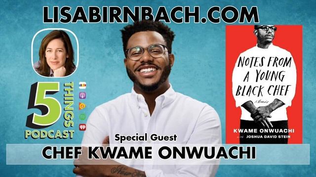 EP 113:  Chef Kwame Onwuachi - 5 Things That Make Life Better with Lisa Birnbach on 9.4.2020 смотреть онлайн