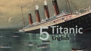 Учим Английский TITANIC Урок 5. Рассказ на английском с переводом и объяснениями