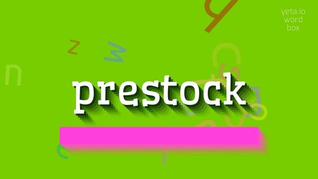 PRESTOCK - HOW TO PRONOUNCE IT? prestock