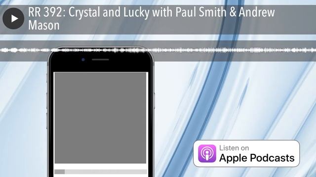 RR 392: Crystal and Lucky with Paul Smith & Andrew Mason смотреть онлайн