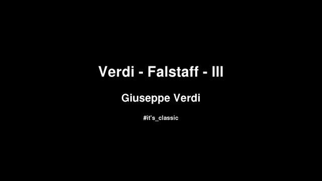 Giuseppe Verdi - Verdi - Falstaff - III смотреть онлайн