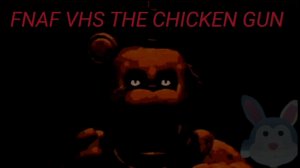 FNAF VHS 📼 CHICKEN GUN