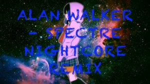 ALAN WALKER - SPECTRE NIGHTMARE REMIX