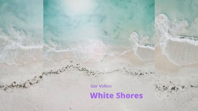 Gor Volkov - White Shores