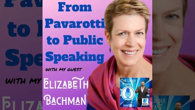 The Loqui Podcast - Speaking Professionally: From Pavarotti to Public Speaking w Elizabeth Bachman
