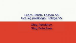 Learn Polish. Lesson 55. Working. Ucz się polskiego. Lekcja 55. Praca.