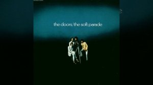The Doors - The Soft Parade – 8:36 - Track 9