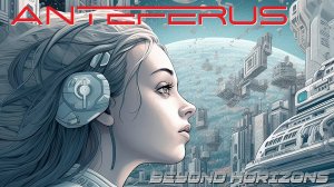 Ambient electronic music | Anteferus | BEYOND HORIZONS | 2023