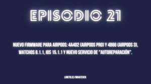 Firmware AirPods: 4A402 (Pro) y 4B66 (3), watchOS 8.1.1, iOS 15.1.1 y servicio de "Autoreparación”.