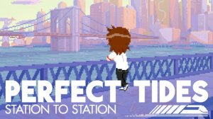 Perfect Tides Station to Station Трейлер 2024