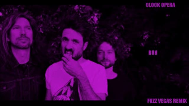 Clock Opera - Run (Fuzz Vegas Remix) смотреть онлайн