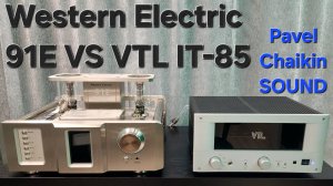 2024.10.25 Integrated amplifier TEST Western Electric 91e VS VTL IT-85