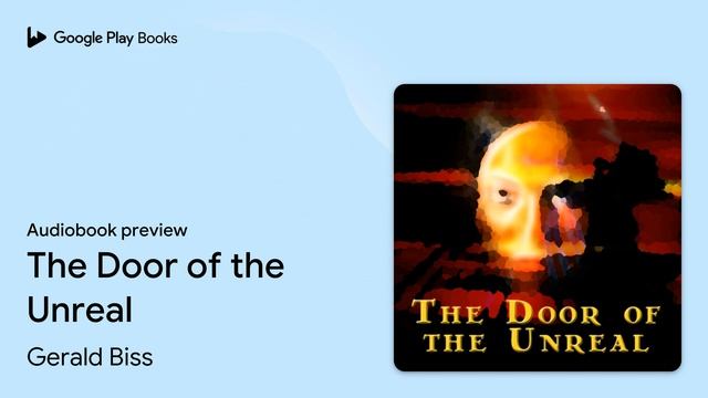 The Door of the Unreal by Gerald Biss · Audiobook preview смотреть онлайн