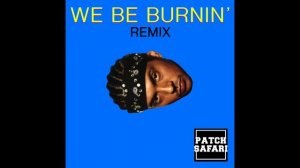Sean Paul - We be burnin' (PATCH SAFARI remix)