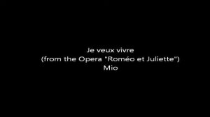 Je veux vivre (from the Opera "Roméo et Juliette") - Mio (Vocals, Piano)