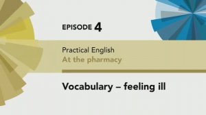 English File 4 edition Pre-intermediate Practical English Episode 4 vocabulary feeling ill
