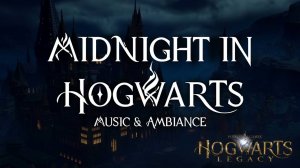 Полночь в Хогвартсе - Serene POV with Ambient Music & Nighttime Magic in Hogwarts Legacy