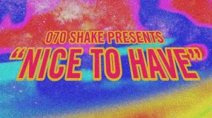 070 Shake - Nice To Have (Official Audio)