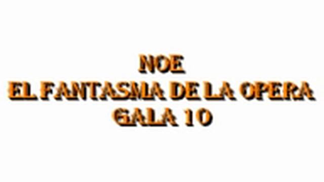 Noe - El fantasma de la opera - gala 10.mpg смотреть онлайн