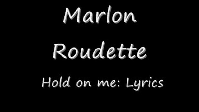 Marlon Roudette Hold on me Lyrics смотреть онлайн