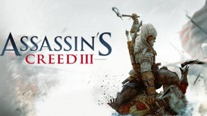 Прохождение Assassin’s Creed® III_ Обновленная версия➤Добро пожаловать!