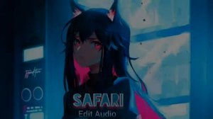 Safari - Serena {Audio Edit}