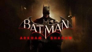 Batman Arkham Shadow Геймплей 2024