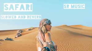 SERENA - Safari [slowed & reverb]