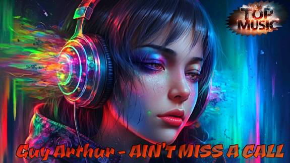 Зарубежные Хиты 2024 | Guy Arthur - AIN'T MISS A CALL | Новинки Музыки 2024 |  Future Trap Music