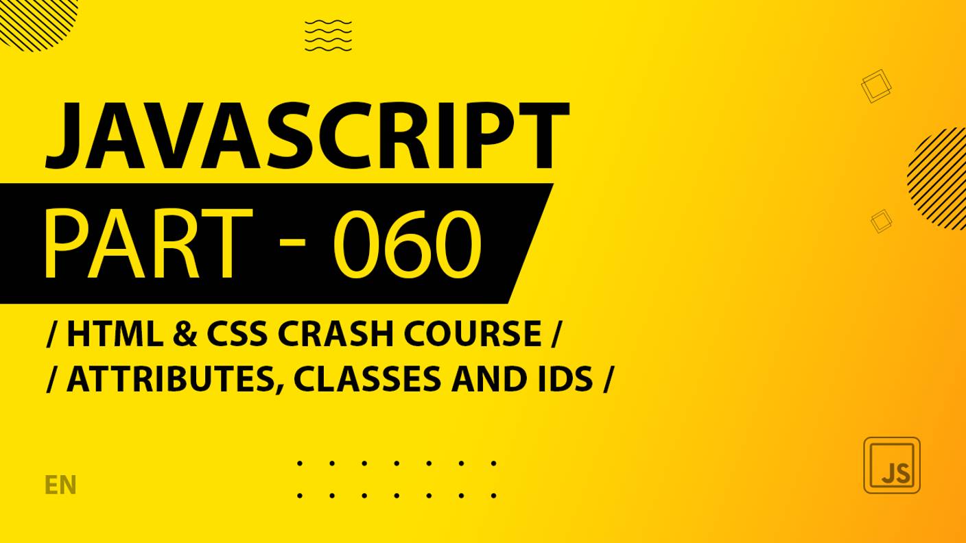 JavaScript - 060 - HTML & CSS Crash Course - Attributes, Classes and ...