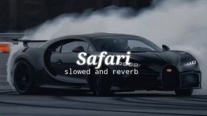 Safari |Slowed +Reverb| Song
