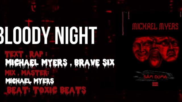 Michael Myers - Bloody Night (Feat. Brave Six) смотреть онлайн
