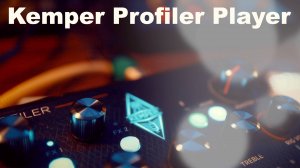Крутим Kemper Player. Впечатления, что понравилось и какие минусы.