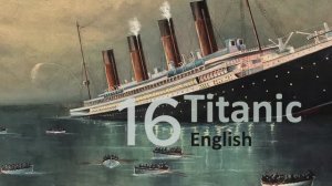 Учим Английский TITANIC Урок 16. Рассказ на английском с переводом и объяснениями