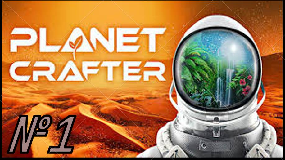 Прохождение The Planet Crafter №1